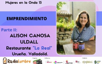 Entrevista a Alison Canosa Uldall, emprendedora en el medio rural. Parte II