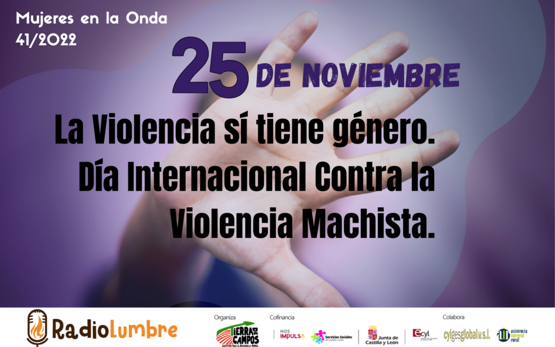 25 DE NOVIEMBRE. La violencia sí tiene género. Día internacional contra la violencia machista.
